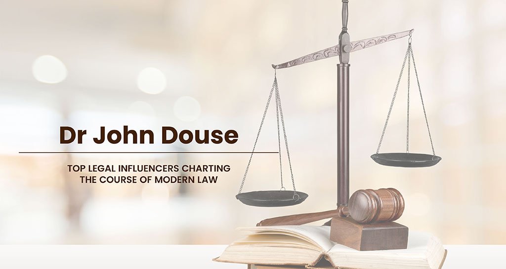 Dr John Douse: Top Legal Influencers Charting The Course Of Modern Law