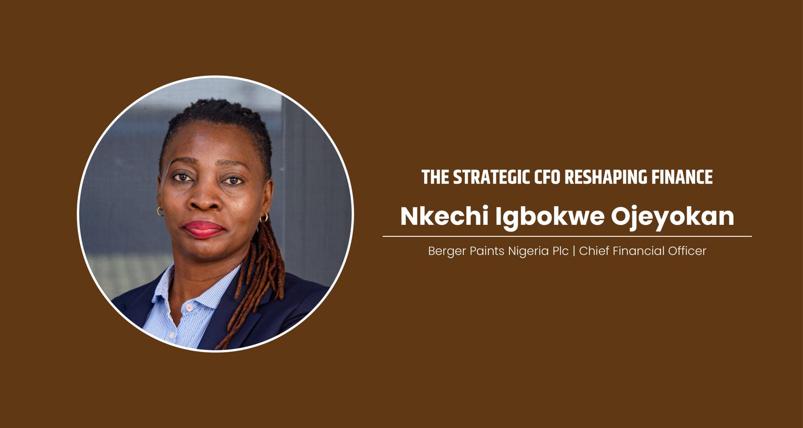 Nkechi Igbokwe Ojeyokan: The Strategic CFO Reshaping Finance