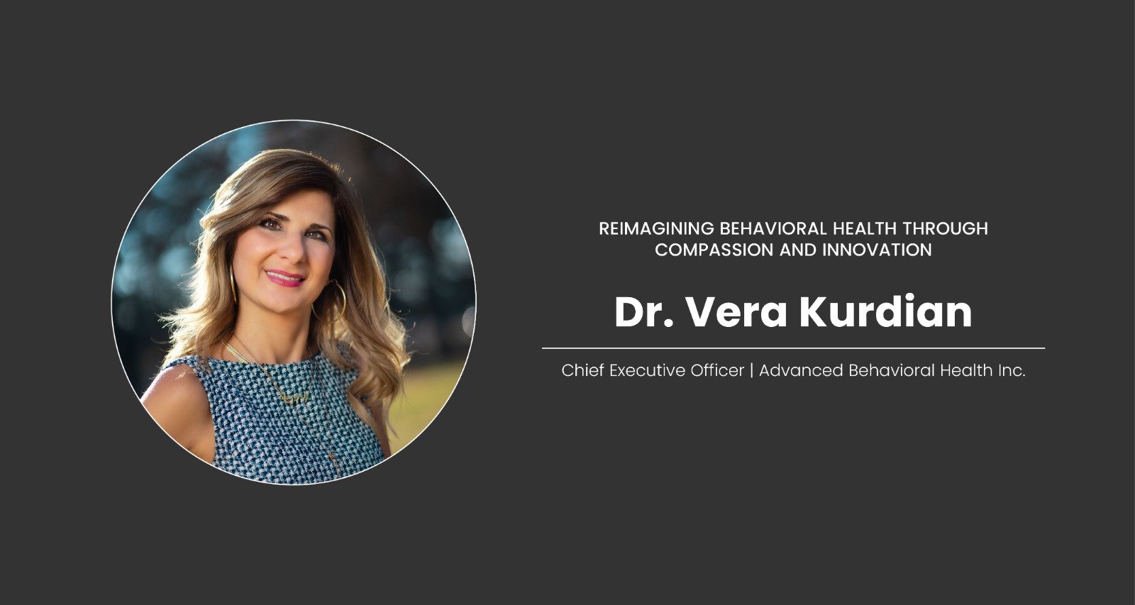 Vera Kurdian: Reimagining Behavioral Health Through Compassion and Innovation
