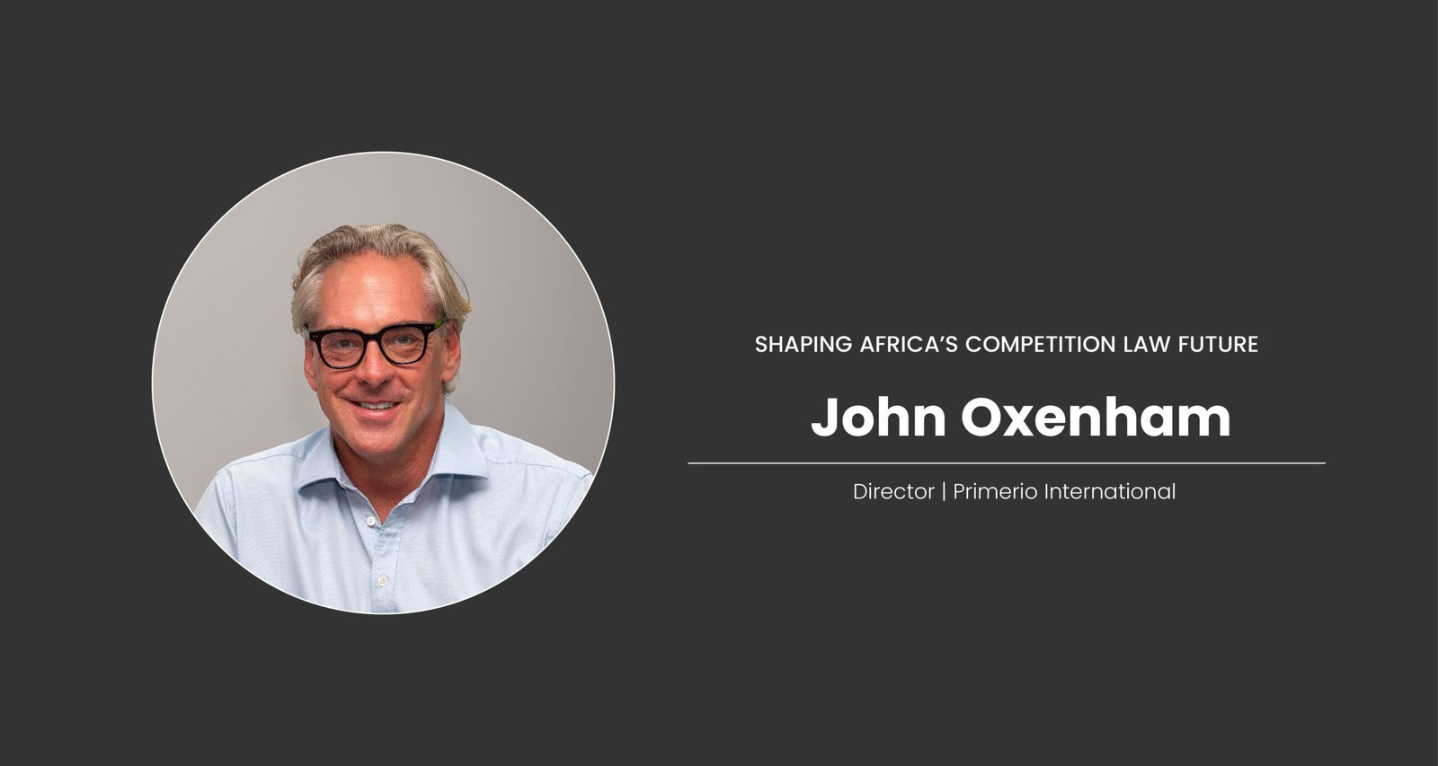 John Oxenham: Shaping Africa’s Competition Law Future